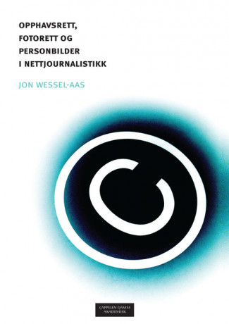 Opphavsrett, fotorett og personbilder i nettjournalistikk av Jon Wessel-Aas (Heftet)