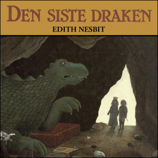 Den siste draken av Edith Nesbit (Nedlastbar lydbok)