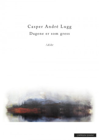Dagene er som gress av Casper André Lugg (Ebok)