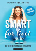 SMART for livet av May-Bente Høiland-Lode (Fleksibind) SMART for livet av May-Bente Høiland-Lode (Fleksibind)
