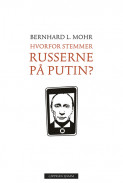 Hvorfor stemmer russerne på Putin? av Bernhard L. Mohr (Innbundet)