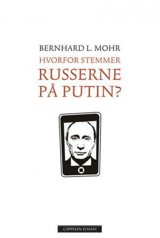 Hvorfor stemmer russerne på Putin? av Bernhard L. Mohr (Ebok)