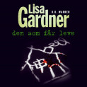 Den som får leve av Lisa Gardner (Nedlastbar lydbok)
