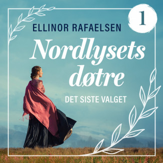 Det siste valget av Ellinor Rafaelsen (Nedlastbar lydbok)