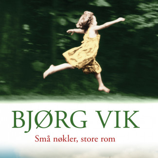 Små nøkler store rom av Bjørg Vik (Nedlastbar lydbok)