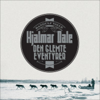 Hjalmar Dale - den glemte eventyrer