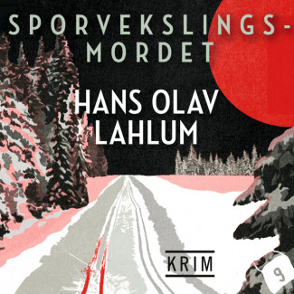 Sporvekslingsmordet av Hans Olav Lahlum (Nedlastbar lydbok)