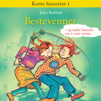 Bestevenner - og andre historier om å være venner av Julia Boehme (Nedlastbar lydbok)