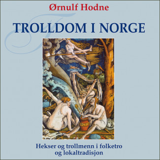 Trolldom i Norge av Ørnulf Hodne (Nedlastbar lydbok)