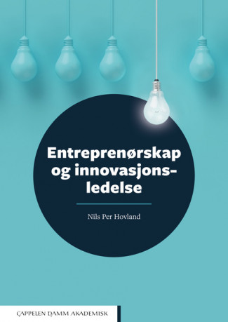 Entreprenørskap og innovasjonsledelse av Nils Per Hovland (Heftet)