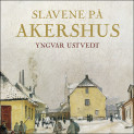 Slavene på Akershus av Yngvar Ustvedt (Nedlastbar lydbok)