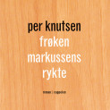 Frøken Markussens rykte av Per Knutsen (Nedlastbar lydbok)