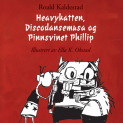 Heavykatten, Discodansemusa og Pinnsvinet Phillip av Roald Kaldestad (Nedlastbar lydbok)