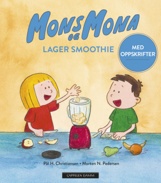 Mons og Mona lager smoothie - med oppskrifter av Pål H. Christiansen og Morten N. Pedersen (Innbundet)