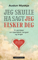 Jeg skulle ha sagt jeg elsker deg av Audun Myskja (Heftet) Jeg skulle ha sagt jeg elsker deg av Audun Myskja (Heftet)