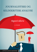 Journalistikk og kildekritisk analyse av Sigurd Allern (Heftet)