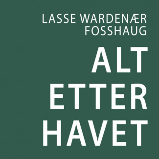 Alt etter havet av Lasse Wardenær Fosshaug (Nedlastbar lydbok)