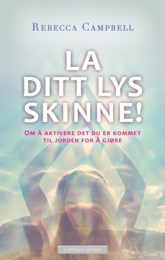 La ditt lys skinne! av Rebecca Campbell (Ebok)
