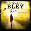 Liv av Mikaela Bley (Nedlastbar lydbok)