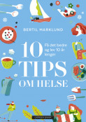 10 tips om helse av Bertil Marklund (Heftet)
