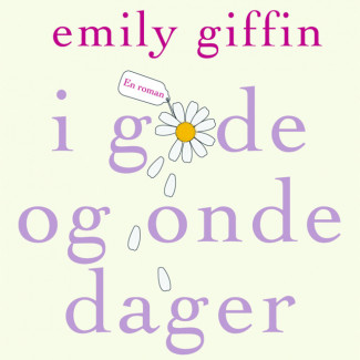 I gode og onde dager av Emily Giffin (Nedlastbar lydbok)