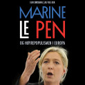 Marine Le Pen og høyrepopulismen i Europa av Alf Ole Ask og Elin Sørsdahl (Nedlastbar lydbok)