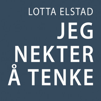 Jeg nekter å tenke av Lotta Elstad (Nedlastbar lydbok)