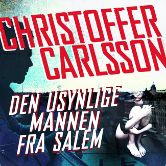 Den usynlige mannen fra Salem av Christoffer Carlsson (Nedlastbar lydbok)