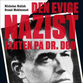 Den evige nazist - Jakten på Dr. Død av Nicholas Kulish og Souad Mekhennet (Nedlastbar lydbok)