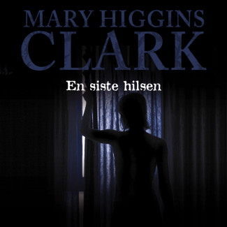 En siste hilsen av Mary Higgins Clark (Nedlastbar lydbok)