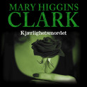 Kjærlighetsmordet av Mary Higgins Clark (Nedlastbar lydbok)