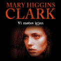 Vi møtes igjen av Mary Higgins Clark (Nedlastbar lydbok)