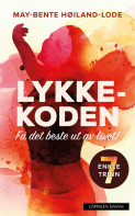 Lykkekoden av May-Bente Høiland-Lode (Ebok) Lykkekoden av May-Bente Høiland-Lode (Ebok)