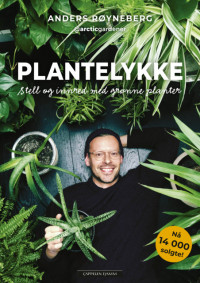 Plantelykke – Stell og innred med grønne planter