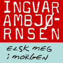 Elsk meg i morgen av Ingvar Ambjørnsen (Nedlastbar lydbok)