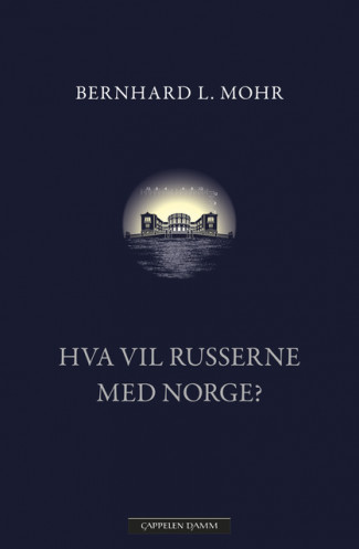 Hva vil russerne med Norge? av Bernhard L. Mohr (Innbundet)