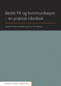 Bedre PR og kommunikasjon - en praktisk håndbok av Øystein Pedersen Dahlen og Thor Erik Skarpen (Ebok)