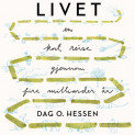 Livet - En kort reise gjennom fire milliarder år av Dag O. Hessen (Nedlastbar lydbok)