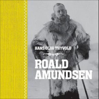 Roald Amundsen av Hans-Olav Thyvold (Nedlastbar lydbok)