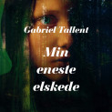 Min eneste elskede av Gabriel Tallent (Nedlastbar lydbok)