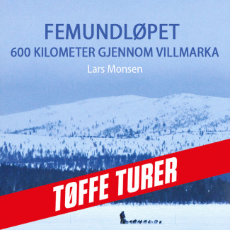 Femundløpet - 600 kilometer gjennom villmarka av Lars Monsen (Nedlastbar lydbok)