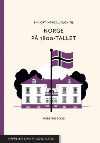 En kort introduksjon til Norge på 1800-tallet av Merethe Roos (Heftet)