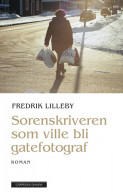 Sorenskriveren som ville bli gatefotograf av Fredrik Lilleby (Ebok)