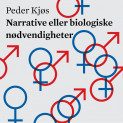 Narrative eller biologiske nødvendigheter av Peder Kjøs (Nedlastbar lydbok)