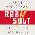 Rød sult - Stalins krig mot Ukraina av Anne Applebaum (Nedlastbar lydbok)