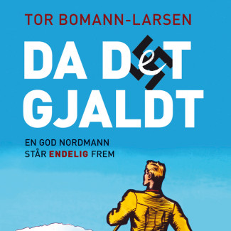 Da det gjaldt - En god nordmann står endelig frem av Tor Bomann-Larsen (Nedlastbar lydbok)