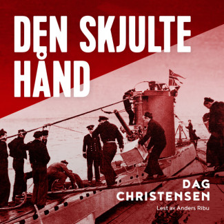 Den skjulte hånd - Historien om Einar Johansen - britenes toppagent i Nord-Norge under krigen av Dag Christensen (Nedlastbar lydbok)