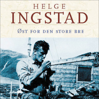 Øst for den store bre av Helge Ingstad (Nedlastbar lydbok)