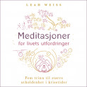 Meditasjoner for livets utfordringer av Leah Weiss (Nedlastbar lydbok)