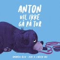 Anton vil ikke gå på tur av Amadeus Blix (Nedlastbar lydbok)